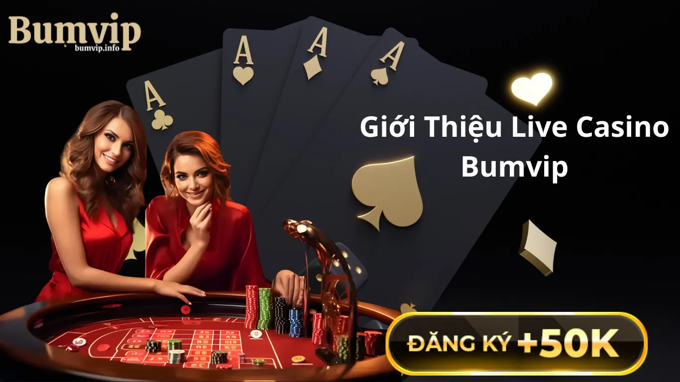 Giới thiệu sảnh casino Bumvip 