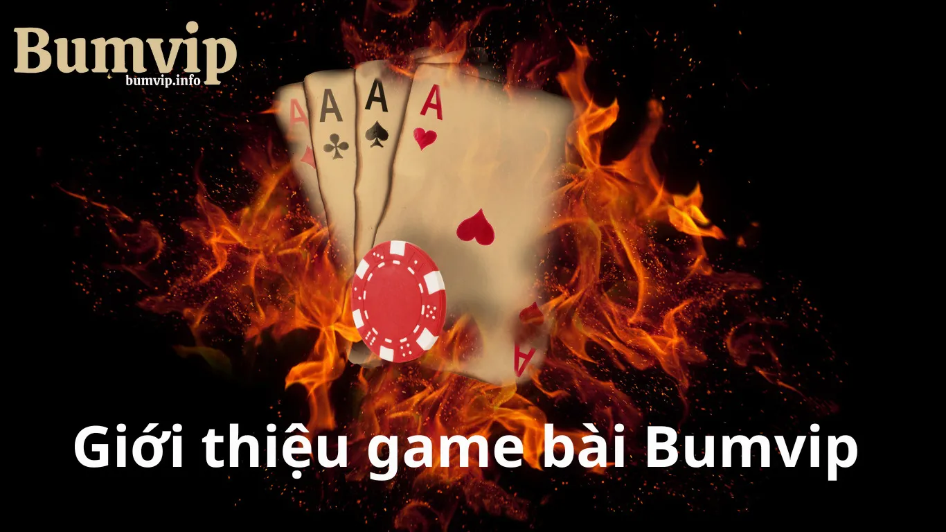 Giới thiệu về game bài Bumvip 