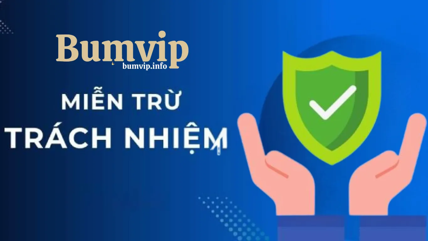 Chính sách miễn trừ trách nhiệm Bumvip