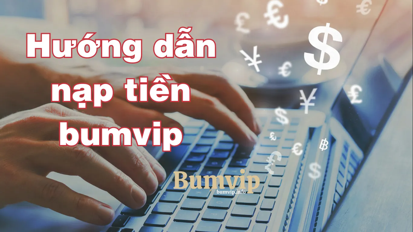 Hướng dẫn nạp tiền bumvip