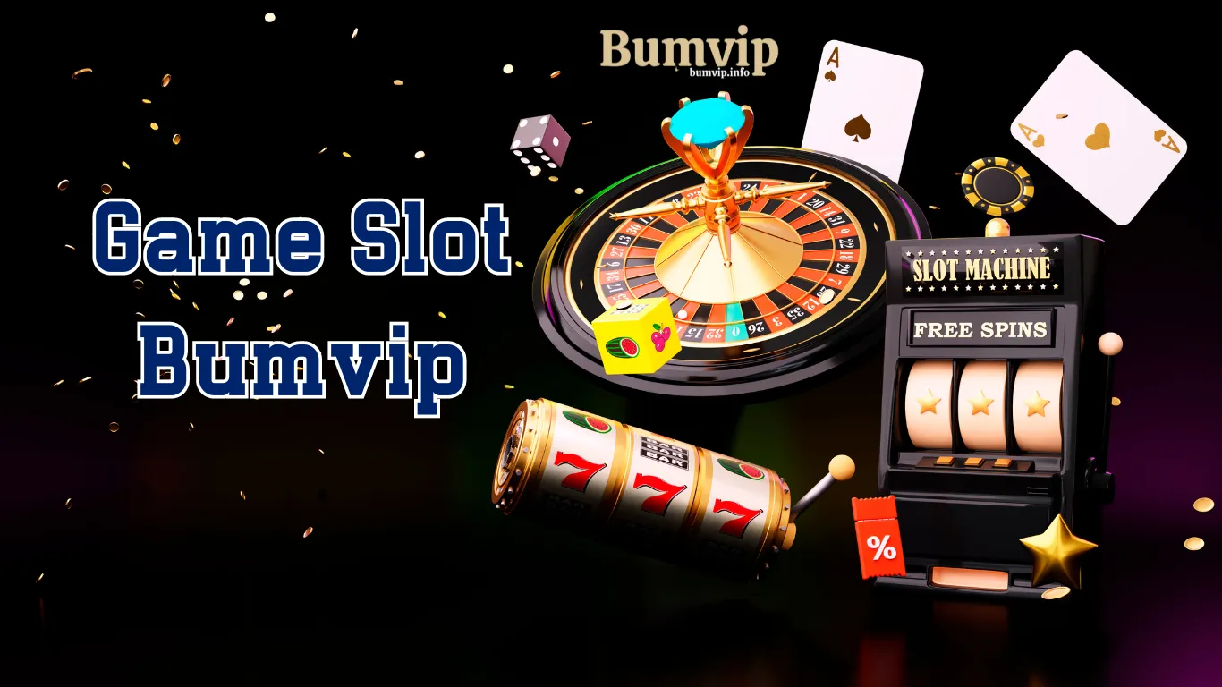 Giới thiệu thông tin tổng quan về game Slot Bumvip