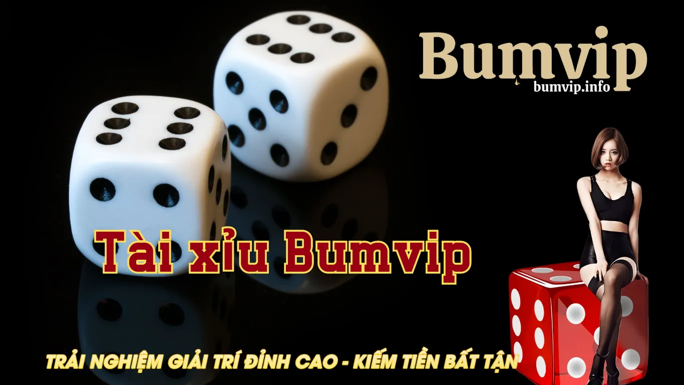 Tài xỉu bumvip nhiều khuyến mãi dễ trúng thưởng