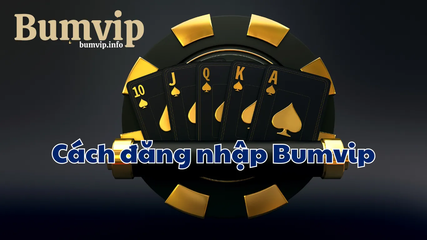 Cách đăng nhập vào tài khoản trên Bumvip