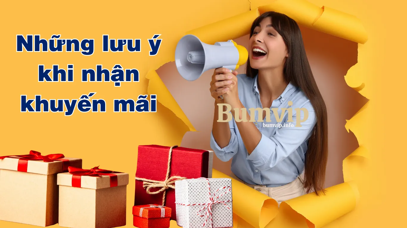 Những lưu ý khi tham gia khuyến mãi Bumvip 