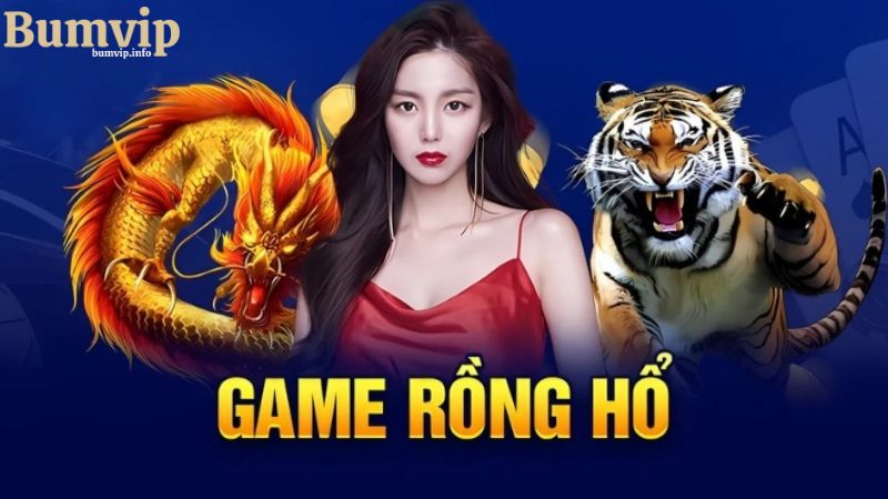 Giới thiệu tổng quan về game rồng hổ Bumvip